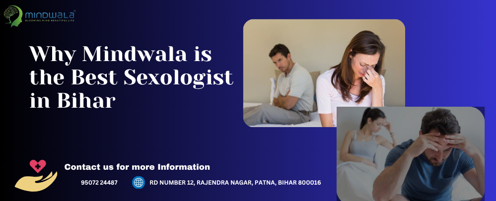 Best Sexologist in Patna | Mindwala – Your Trusted Partner in Sexual Wellness