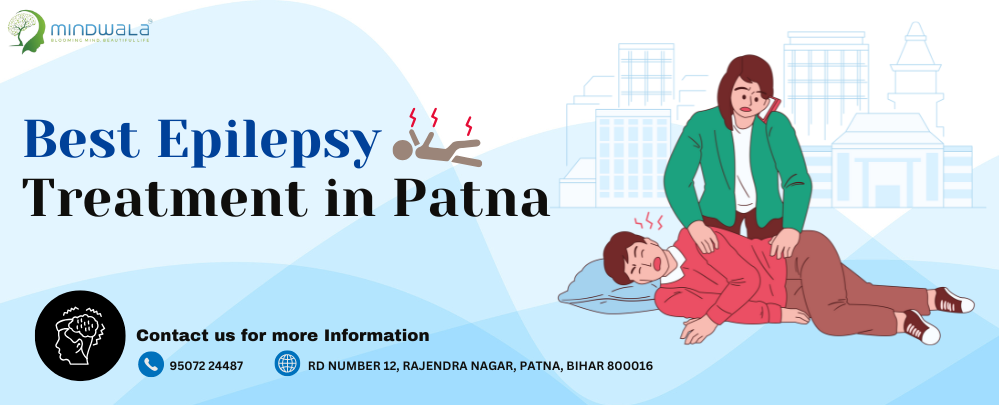 Best Epilepsy Treatment in Patna- Mindwala