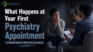 What Happens at Your First Psychiatry Appointment